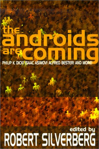 The Androids Are Coming Philip K. Dick, Isaac Asimov, Alfred Bester, And More [Paperback]