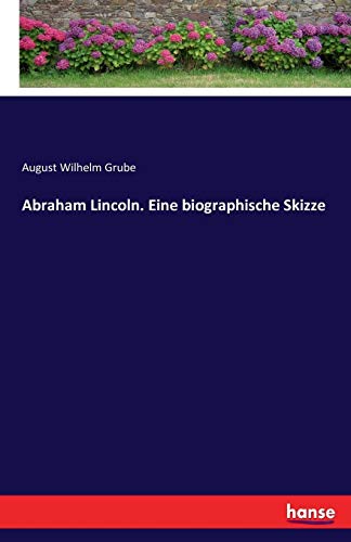 Abraham Lincoln. Eine Biographische Skizze (german Edition) [Paperback]