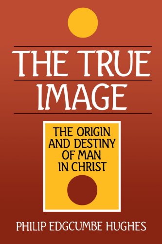 True Image Christ As The Origin And Destiny Of Man [Paperback]