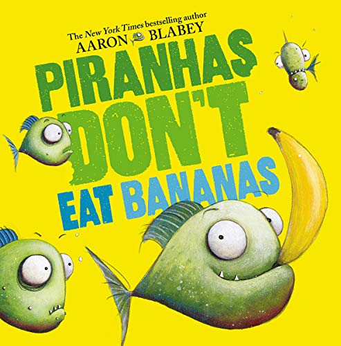 Piranhas Don&39t Eat Bananas [Hardcover]