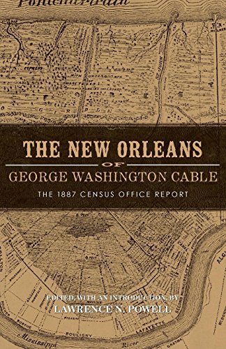 The New Orleans Of George Washington Cable The 1887 Census Office Report [Paperback]