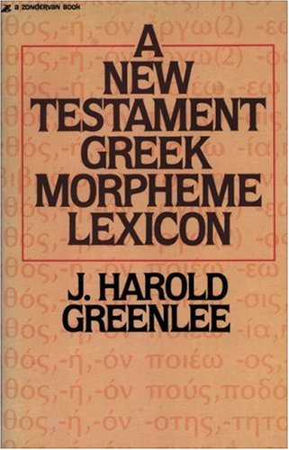 A New Testament Greek Morpheme Lexicon [Paperback]