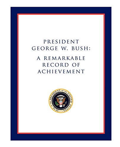President George W. Bush A Remarkable Record of Achievement [Paperback]