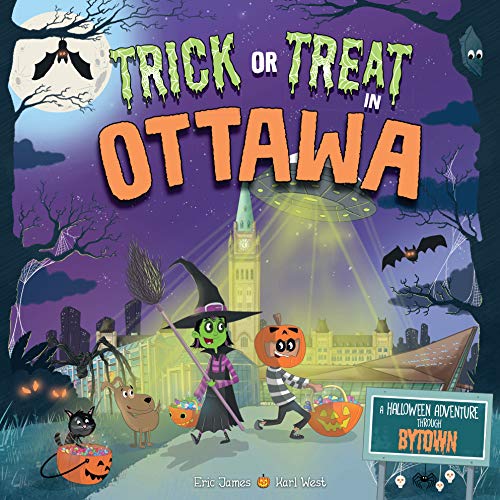Trick or Treat in Ottawa A Halloween Adventure Through Bytown [Hardcover]
