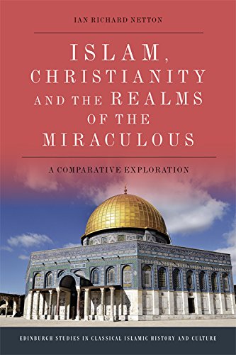 Islam, Christianity and the Realms of the Miraculous A Comparative Exploration [Hardcover]