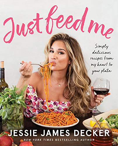 Just Feed Me Simply Delicious Recipes from My Heart to Your Plate [Paperback]