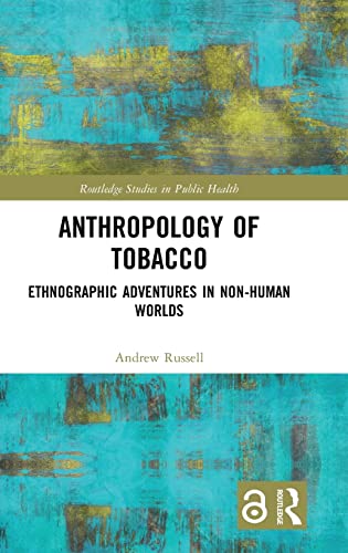 Anthropology of Tobacco Ethnographic Adventures in Non-Human Worlds [Hardcover]