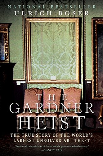 The Gardner Heist: The True Story of the World's Largest Unsolved Art Theft [Paperback]