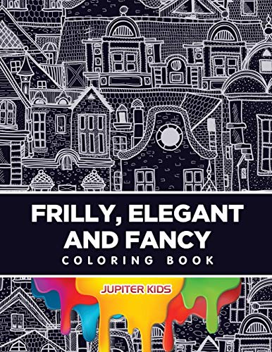 Frilly, Elegant and Fancy Coloring Book [Paperback]