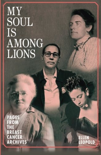My Soul Is Among Lions Pages From The Breast Cancer Archives [Paperback]