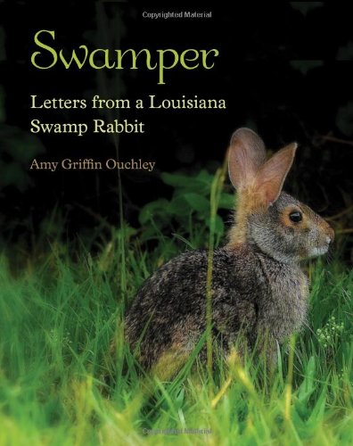 Swamper Letters From A Louisiana Swamp Rabbit [Hardcover]