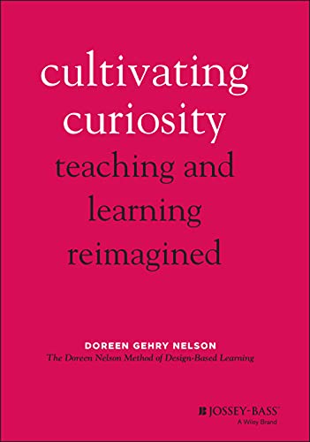 Cultivating Curiosity Teaching and Learning Reimagined [Hardcover]