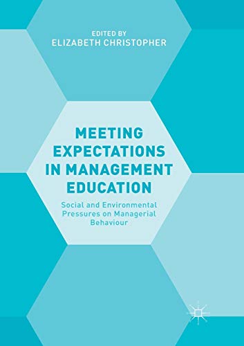 Meeting Expectations in Management Education Social and Environmental Pressures [Paperback]