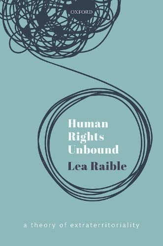 Human Rights Unbound A Theory of Extraterritoriality [Hardcover]