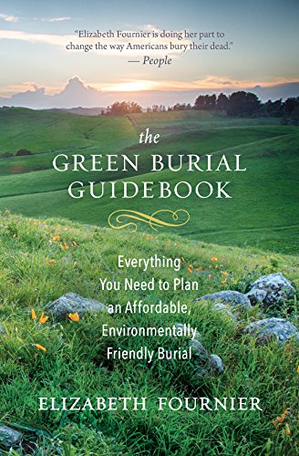 The Green Burial Guidebook Everything You Need to Plan an Affordable, Environme [Paperback]