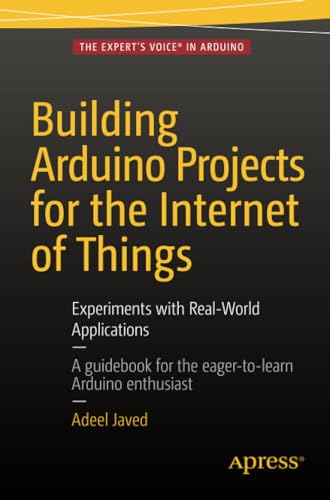 Building Arduino Projects for the Internet of Things Experiments with Real-Worl [Paperback]