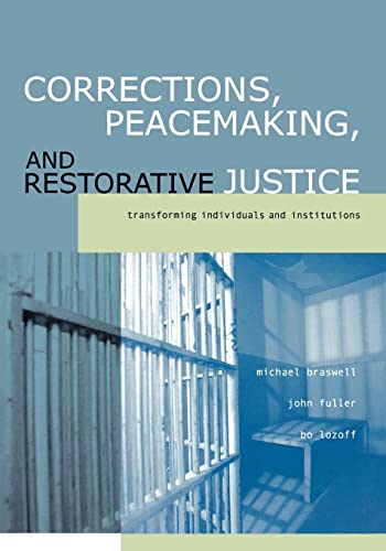 Corrections, Peacemaking and Restorative Justice Transforming Individuals and I [Paperback]