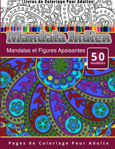 Livres De Coloriage Pour Adultes Mandala Indien Mandalas Et Figures Apaisantes  [Paperback]