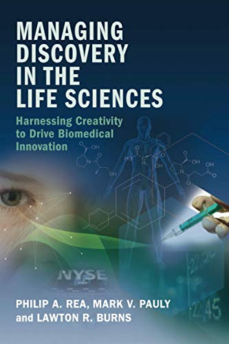 Managing Discovery in the Life Sciences Harnessing Creativity to Drive Biomedic [Paperback]