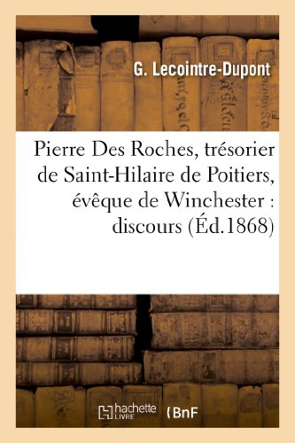 Pierre des Roches, Tresorier de Saint-Hilaire de Poitiers, Eveque de Winchester  [Paperback]