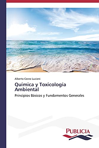 Qumica Y Toxicologa Ambiental Principios Bsicos Y Fundamentos Generales (spa [Paperback]