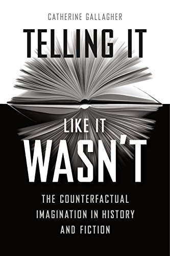 Telling It Like It Wasn&39t The Counterfactual Imagination in History and Fic [Paperback]