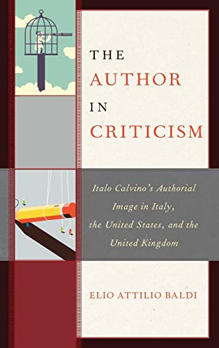 The Author in Criticism Italo Calvinos Authorial Image in Italy, the United St [Hardcover]