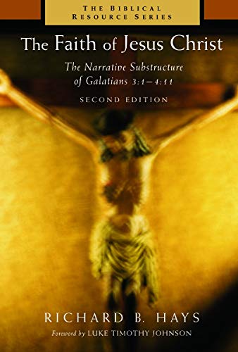 The Faith Of Jesus Christ The Narrative Substructure Of Galatians 31-411 (the [Paperback]