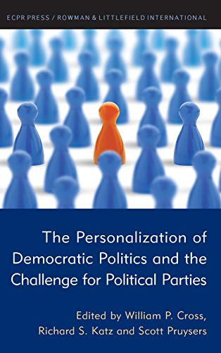 The Personalization of Democratic Politics and the Challenge for Political Parti [Hardcover]