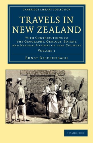 Travels in New Zealand With Contributions to the Geography, Geology, Botany, an [Paperback]
