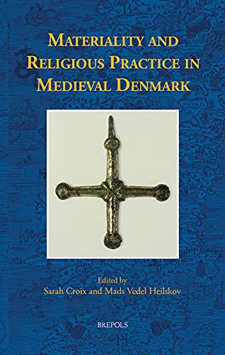 Materiality and Religious Practice in Medieval Denmark [Hardcover]
