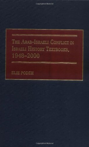 The Arab-Israeli Conflict In Israeli History Textbooks, 1948-2000 [Hardcover]