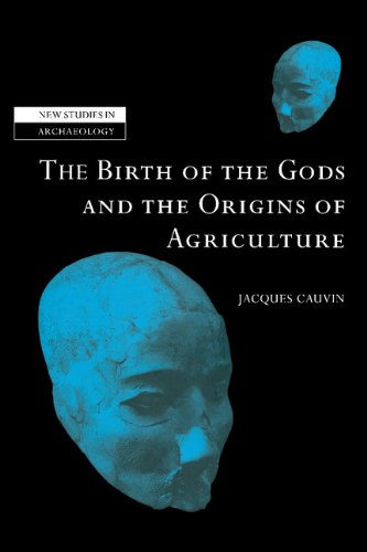 The Birth of the Gods and the Origins of Agriculture [Hardcover]