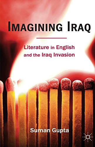 Imagining Iraq Literature in English and the Iraq Invasion [Paperback]