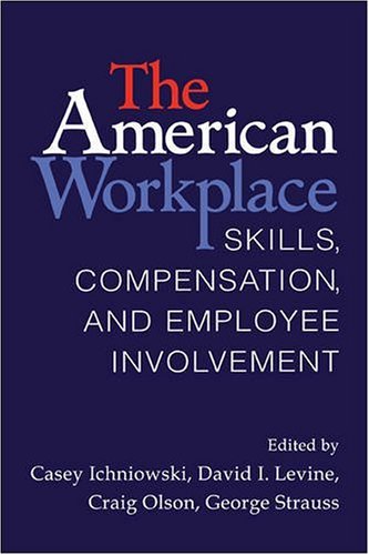 The American Workplace Skills, Pay, and Employment Involvement [Paperback]