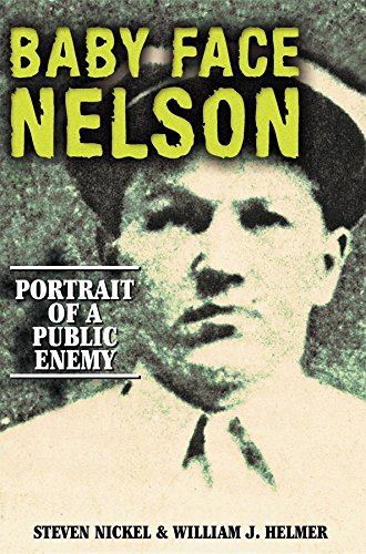 Baby Face Nelson Portrait of a Public Enemy [Hardcover]