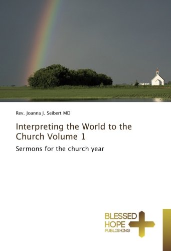 Interpreting The World To The Church Vol. 1 Sermons For The Church Year [Paperback]