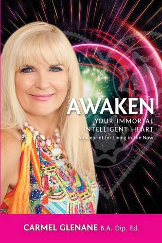 Awaken Your Immortal Intelligent Heart A Blueprint For Living In The Now [Paperback]