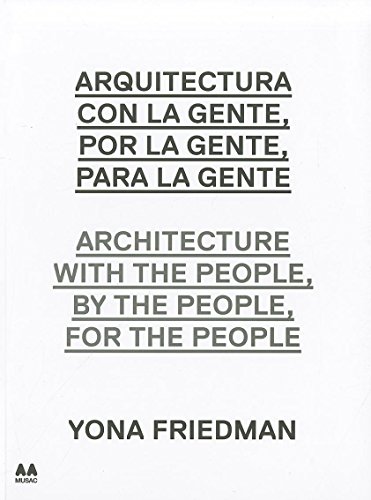 Architecture with the People, by the People, for the People Yona Friedman [Paperback]
