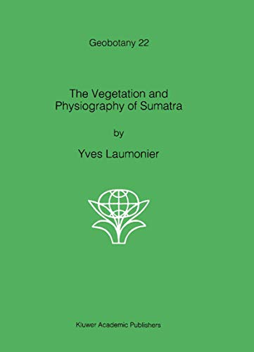 The Vegetation and Physiography of Sumatra [Paperback]