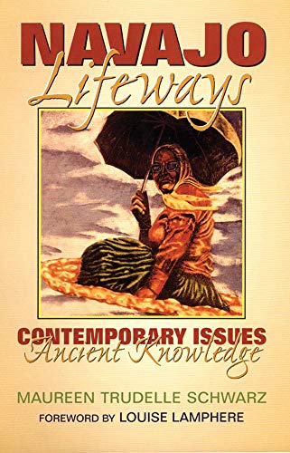 Navajo Lifeways Contemporary Issues, Ancient Knowledge [Paperback]