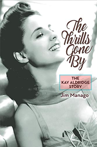 The Thrills Gone By The Kay Aldridge Story [Paperback]