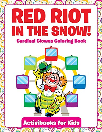Red Riot in the Snow Cardinal Clowns Coloring Book [Paperback]