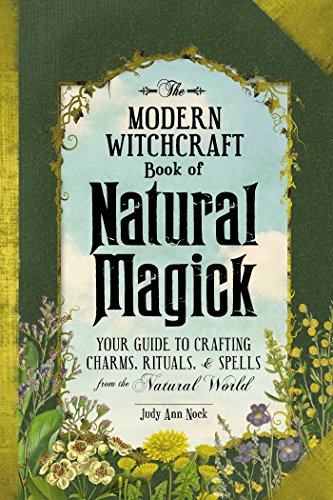 The Modern Witchcraft Book of Natural Magick Your Guide to Crafting Charms, Rit [Hardcover]