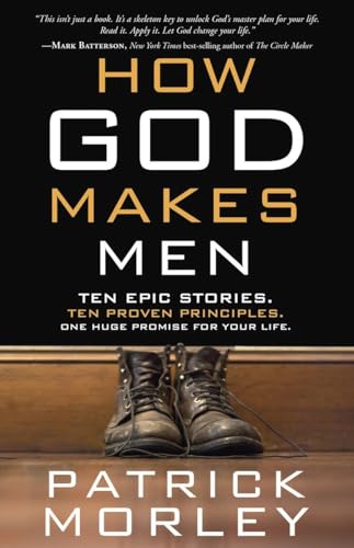 How God Makes Men Ten Epic Stories. Ten Proven Principles. One Huge Promise for [Paperback]