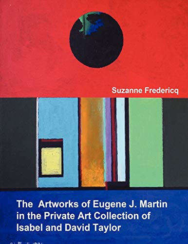 Artworks of Eugene J. Martin in the Private Art Collection of Isabel and David T [Paperback]