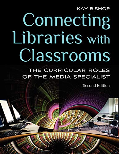 Connecting Libraries with Classrooms The Curricular Roles of the Media Speciali [Paperback]