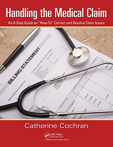 Handling the Medical Claim An 8-Step Guide on 'How To' Correct and Resolve Clai [Paperback]