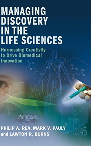 Managing Discovery in the Life Sciences Harnessing Creativity to Drive Biomedic [Hardcover]