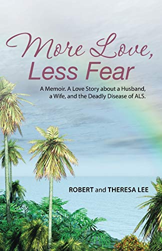 More Love, Less Fear A Memoir. A Love Story About A Husband, A Wife, And The De [Paperback]